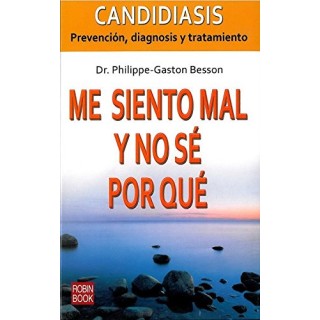 Me Siento Mal Y No Se Por Que: Prevencion, Diagnosis Y Tratamiento De La Candidiasis.